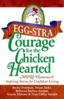 Eggstra Courage for the Chicken Hearted More Heartfelt Stories to Encourage Confident Living