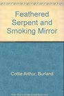 Feathered Serpent and Smoking Mirror
