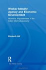 Worker Identity Agency and Economic Development Women's empowerment in the Indian informal economy