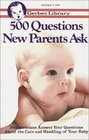 500 Questions New Parents Ask  Pediatricians Answer Your Questions About the Care and Handling of Your Baby