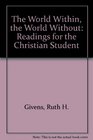 The World Within the World Without Readings for the Christian Student