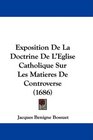 Exposition De La Doctrine De L'Eglise Catholique Sur Les Matieres De Controverse