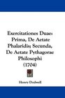 Exercitationes Duae Prima De Aetate Phalaridis Secunda De Aetate Pythagorae Philosophi