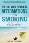 Affirmation  The 100 Most Powerful Affirmations for Smoking  2 Amazing Affirmative Bonus Books Included for Motivation  Addiction Condition Your Mind To Take Over Control Again