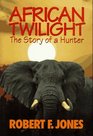 African Twilight: The Story of a Hunter