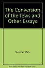 The Conversion of the Jews and Other Essays