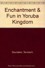 Enchantment  Fun in Yoruba Kingdom