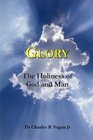 Glory The Holiness of God and Man