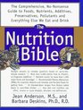 The Nutrition Bible The Comprehensive NoNonsense Guide to Foods Nutrients Additives Preservatives Pollutants and Everything Else We Eat and