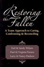 Restoring the Fallen A Team Approach to Caring Confronting  Reconciling