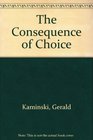 The Consequence of Choice
