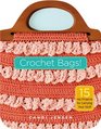 Crochet Bags! : 15 Hip Projects for Carrying Your Stuff