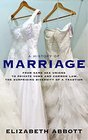 A History of Marriage From Same Sex Unions to Private Vows and Common Law the Surprising Diversity of a Tradition