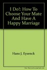 I Do How to Choose Your Mate and Have a Happy Marriage