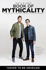 Rhett  Link's Book of Mythicality A Field Guide to Curiosity Creativity and Tomfoolery