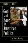 God and Race in American Politics A Short History