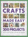 Crafts Made Easy 200 Projects Hundreds of beautiful things to make plus home decorating ideas all shown stepbystep with over 1000 colour photographs