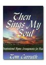 Then Sings My Soul Inspirational Hymn Arrangements for Piano