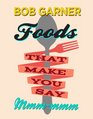 Foods That Make You Say Mmmmmm