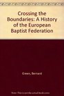Crossing the Boundaries A History of the European Baptist Federation
