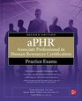 aPHR Associate Professional in Human Resources Certification Practice Exams Second Edition