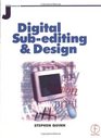 Digital SubEditing and Design