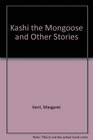 Kashi the Mongoose and Other Stories