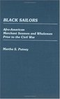Black Sailors  AfroAmerican Merchant Seamen and Whalemen Prior to the Civil War