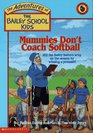 Mummies Don't Coach Softball (Bailey School Kids, Bk 21 )