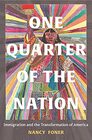 One Quarter of the Nation Immigration and the Transformation of America