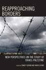 Reapproaching Borders New Perspectives on the Study of IsraelPalestine