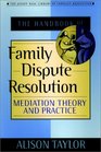 The Handbook of Family Dispute Resolution  Mediation Theory and Practice