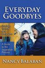 Everyday Goodbyes Starting School And Early Care a Guide to the Separation Process