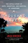 A Thousand Lives The Untold Story of Hope Deception and Survival at Jonestown