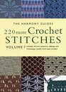 220 More Crochet Stitches: Includes All-Over Patterns, Edgings and Trimmings, Motifs, Irish Style Crochet (The Harmony Guides, V. 7)