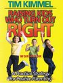 Raising Kids Who Turn Out Right Workbook  A Practical Strategy for Positive Parenting