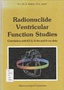 Radionuclide Ventricular Function Studies Correlation with ECG Echo and Xray Data