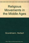 Religious Movements in the Middle Ages The Historical Links Between Heresy the Mendicant Orders and the Women's Religious Movement in the Twelfth and Thirteenth Century