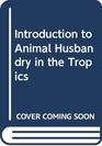 Introduction to Animal Husbandry in the Tropics