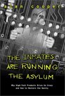 The Inmates Are Running the Asylum  Why High Tech Products Drive Us Crazy and How To Restore The Sanity