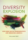 Diversity Explosion How New Racial Demographics are Remaking America