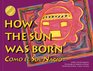 How the Sun Was Born/Como El Sol Nacio