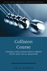 Collision Course Federal Education Policy Meets State and Local Realities