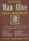 Man Alive You're Half Dead