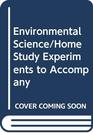 Environmental Science/Home Study Experiments to Accompany