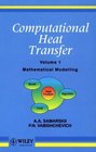 Mathematical Modelling Volume 1 Computational Heat Transfer
