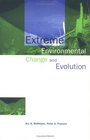 Extreme Environment Change and Evolution