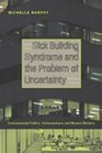 Sick Building Syndrome and the Problem of Uncertainty Environmental Politics Technoscience and Women Workers