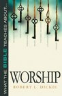 What the Bible Teaches about Worship (What the Bible Teaches about)