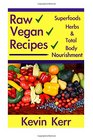 Raw Vegan Recipes A simple guide for improving energy mental clarity weight m